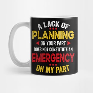 Lack Of Planning Mug